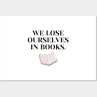 We Lose Ourselves In Books Posters and Art